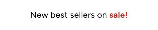 New best sellers on sale!