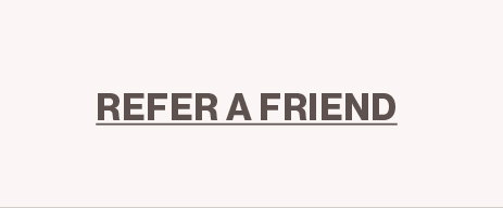 REFER A FRIEND