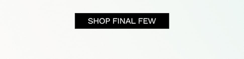 Shop Final Few