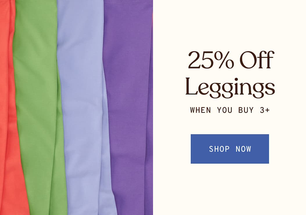 25% OFF 3+ LEGGINGS