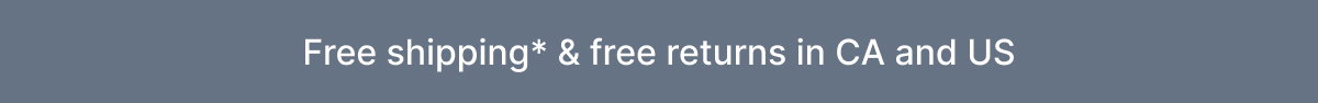 Free Shipping & Free Returns in CA and US