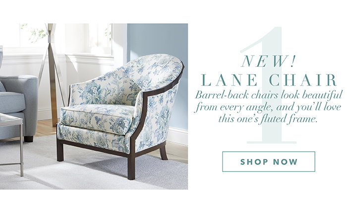 1| NEW! Lane Chair | Shop now >