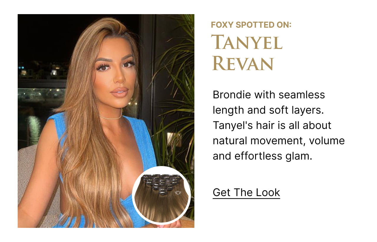 FOXY SPOTTED ON: Tanyel  Revan | Brondie with seamless length and soft layers. Tanyel's hair is all about natural movement, volume and effortless glam.