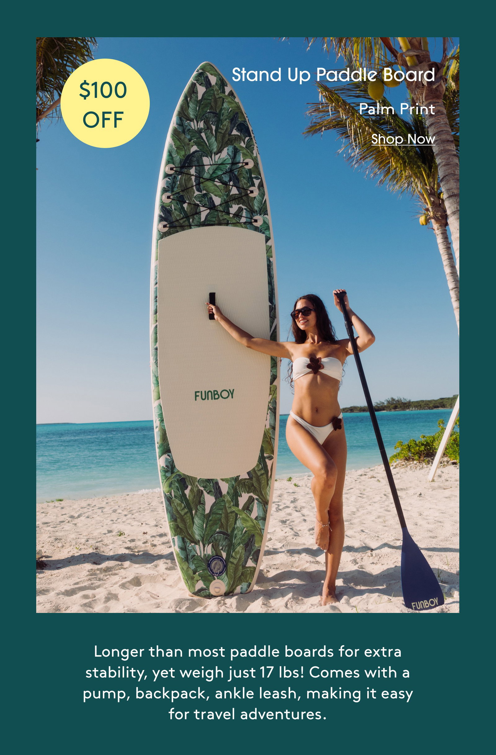 $100OFF Stand Up Paddl Board Palm Print Shop Now Longer than most paddle boards for extra stability, yet weigh just 17 lbs! Comes with a pump, backpack, ankle leash, making it easy for travel adventures.