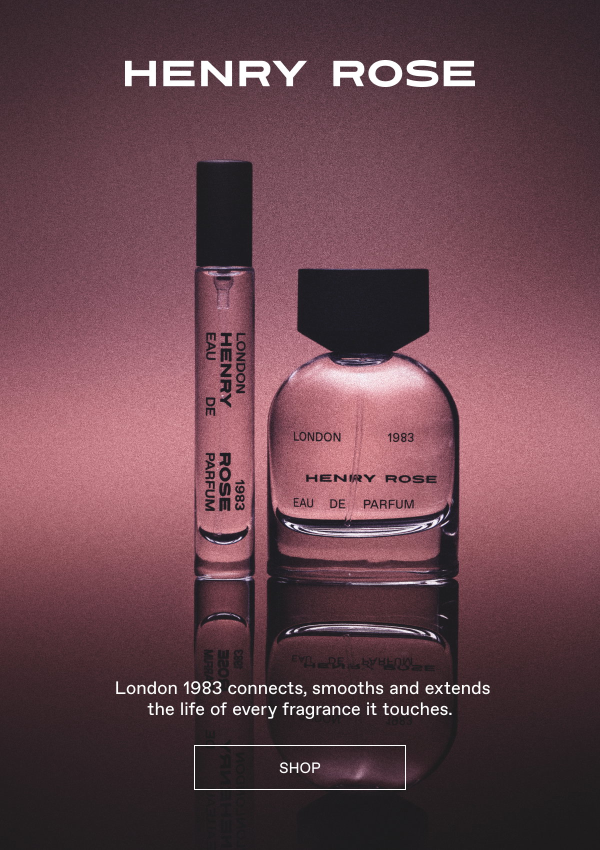 London 1983: Layers with every Henry Rose fragrance.