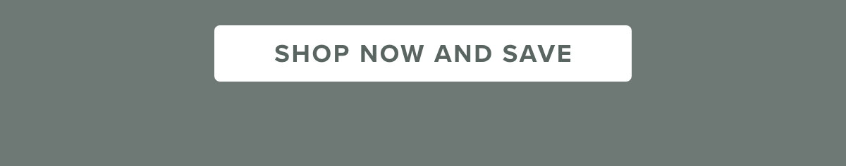 Shop Now and Save