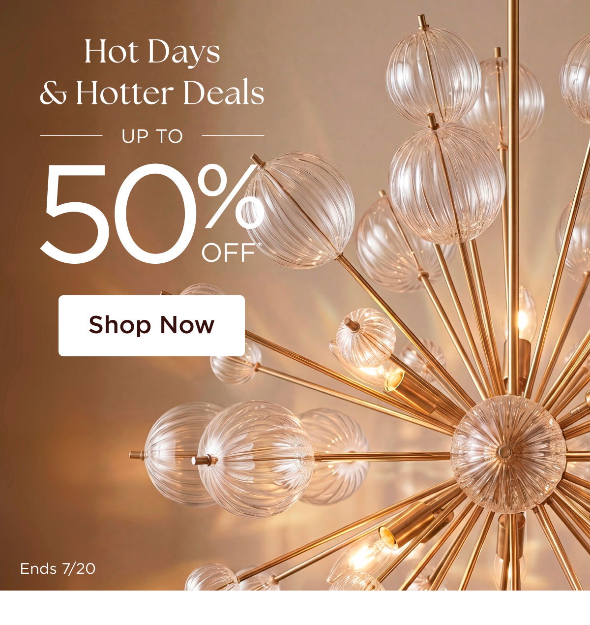 Hot Days & Hotter Deals - Up to 50% off* - Shop Now - Ends 7/20