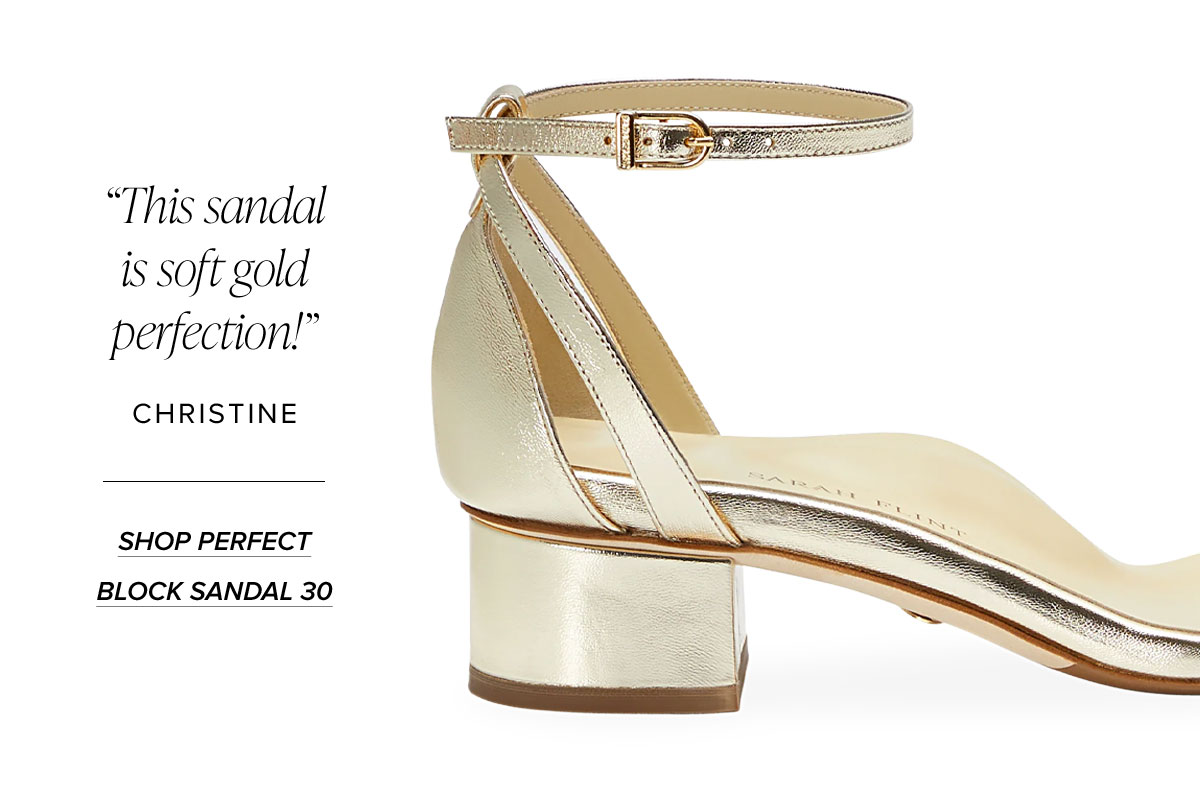 "This sandal is soft gold perfection!" Christine