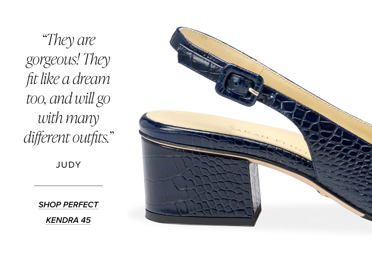 "They are gorgeous! They fit like a dream too, and will go with many different outfits." Judy