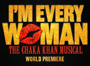 I'm Every Woman – The Chaka Kahn Musical