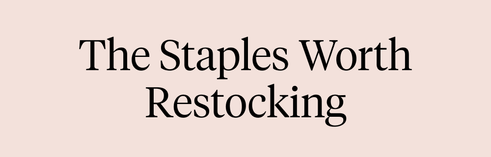 The Staples Worth Restocking