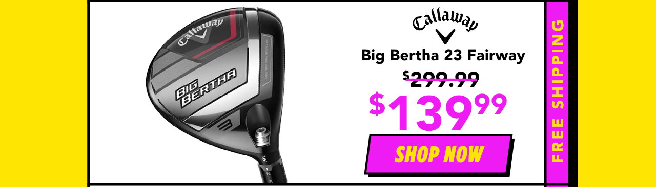 Callaway Big Bertha 23 Fairway Woods - ON SALE