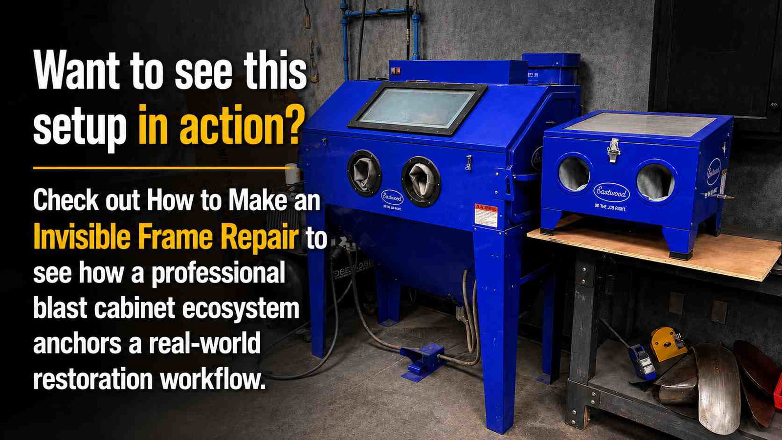 Professional Eastwood blast cabinet setup with text inviting viewers to see an invisible frame repair workflow in action.