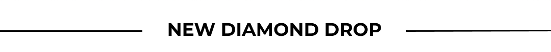 NEW DIAMOND DROP
