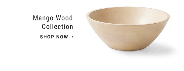 Mango Wood Collection - shop now