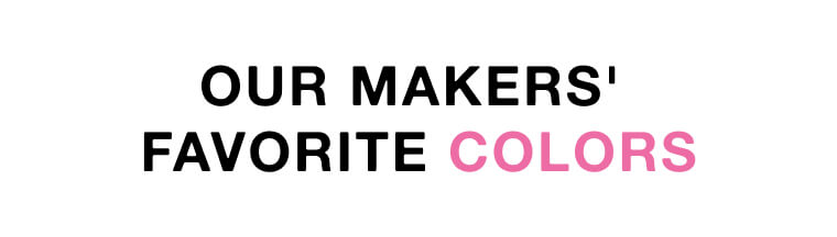 Our Makers' Favorite Colors 1