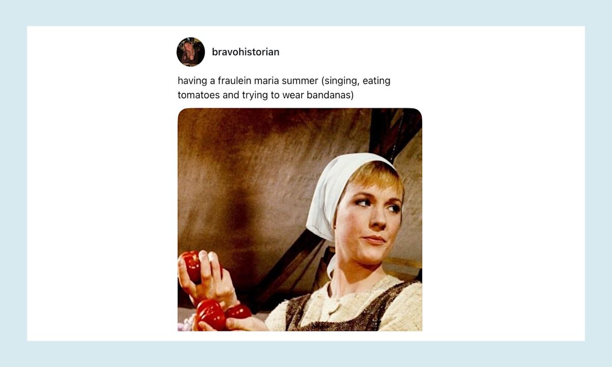 "having a fraulein maria summer (singing, eating tomatoes and trying to wear bandanas)"