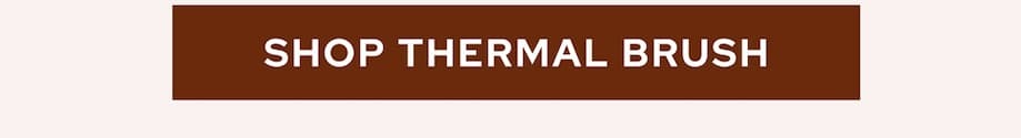 Thermal brush