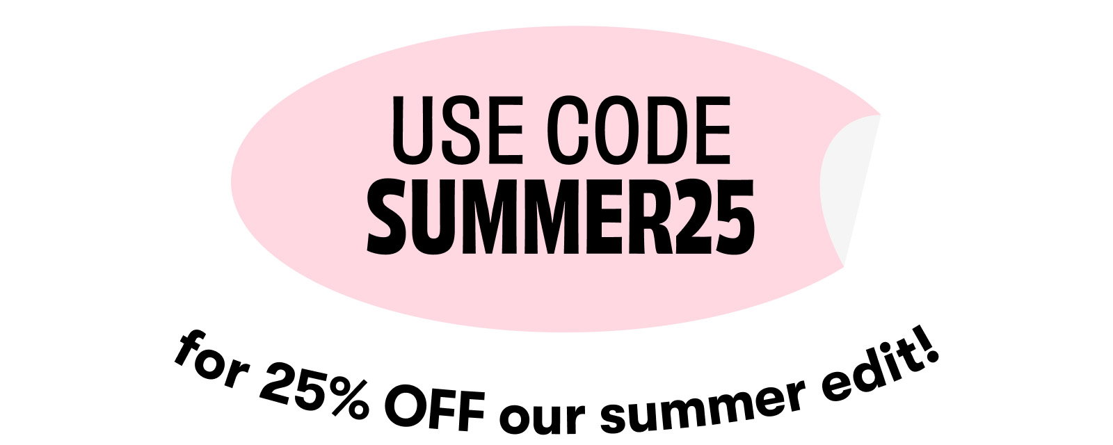 Use code SUMMER25