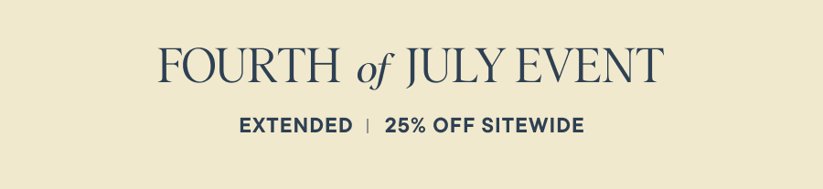 Fourth of July Extension — 25% off sitewide