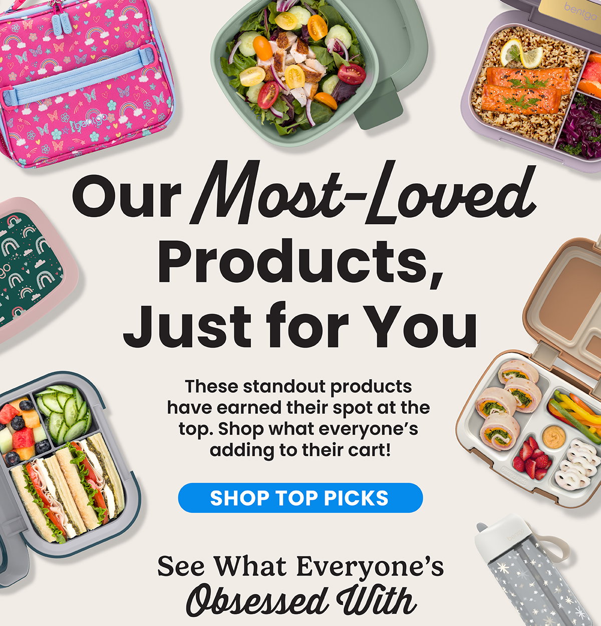 Our Most-Loved Products, Just For You | These Standout Products Have Earned Their Spot At The Top. Shop What Everyone's Adding To Their Cart! | Shop Top Picks