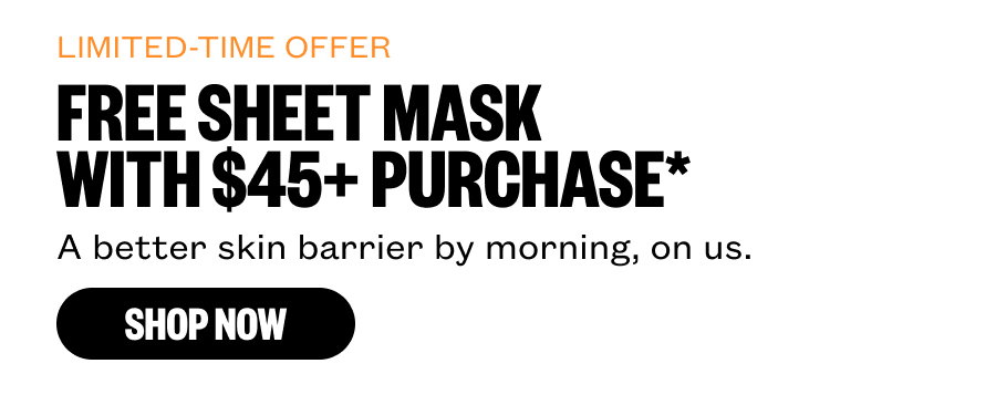 Limted Time Offer - Free Sheet Mask with $45 Purchase