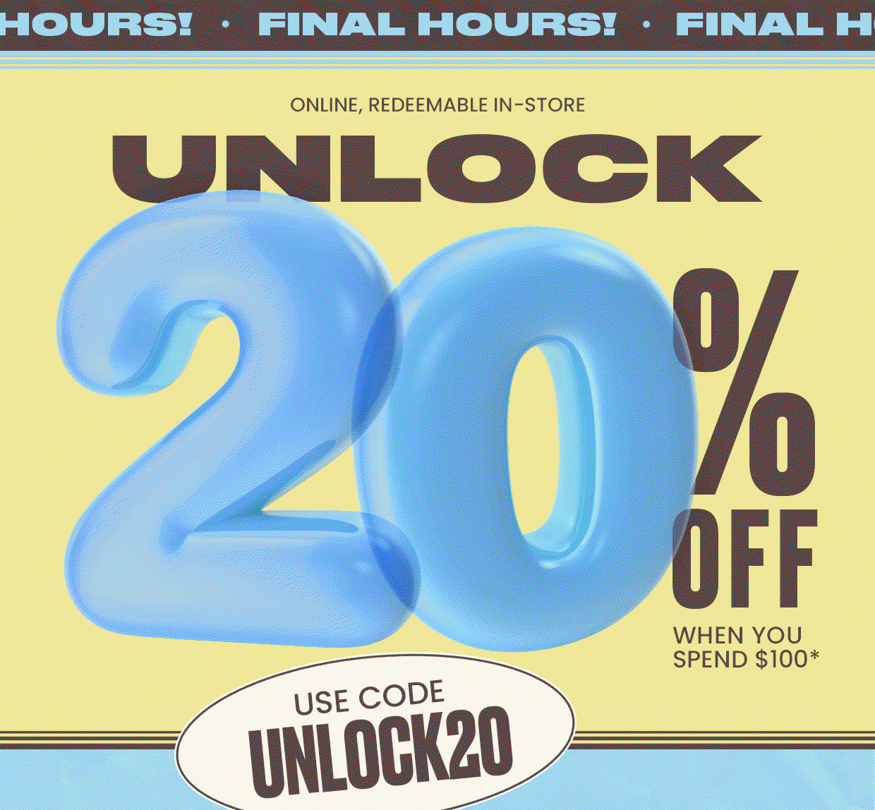 Unlock 20% Off* now! Use Code:UNLOCK20