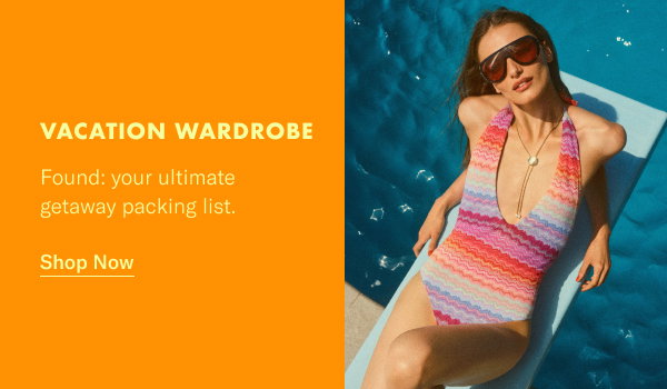 Vacation Wardrobe: Your ultimate getaway packing list.