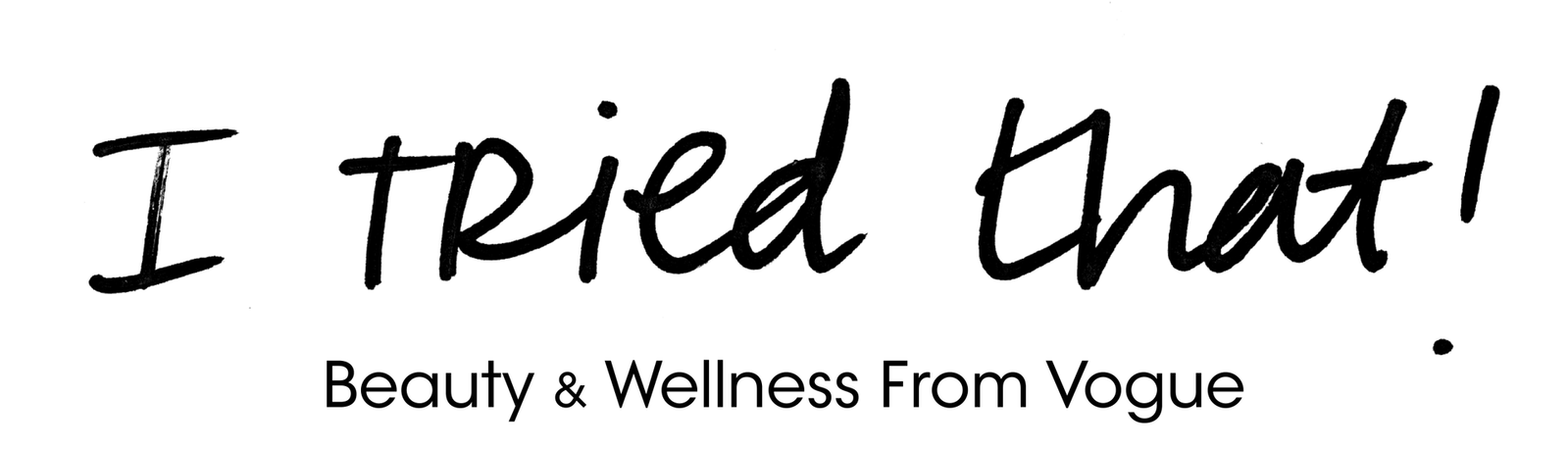 I tried that! Beauty & Wellness From Vogue