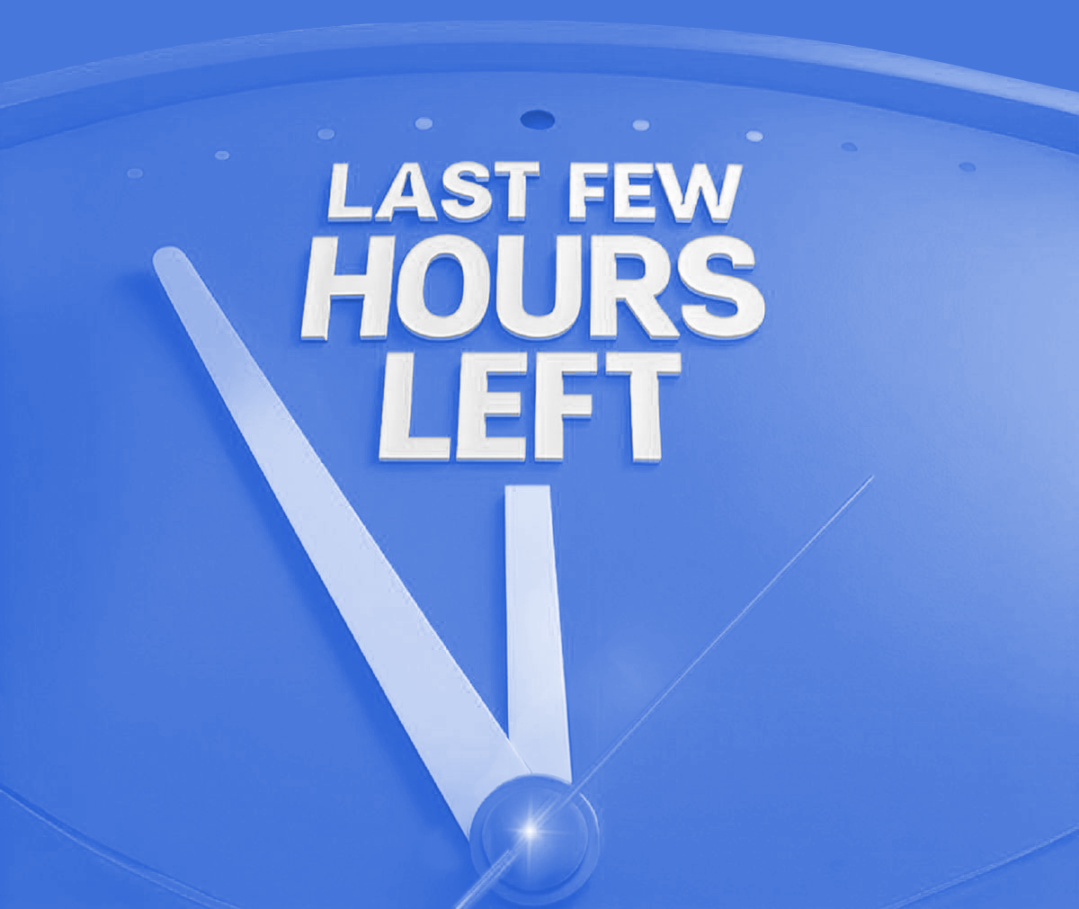 Last few hours left