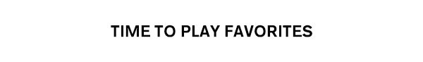 Time to Play Favorites