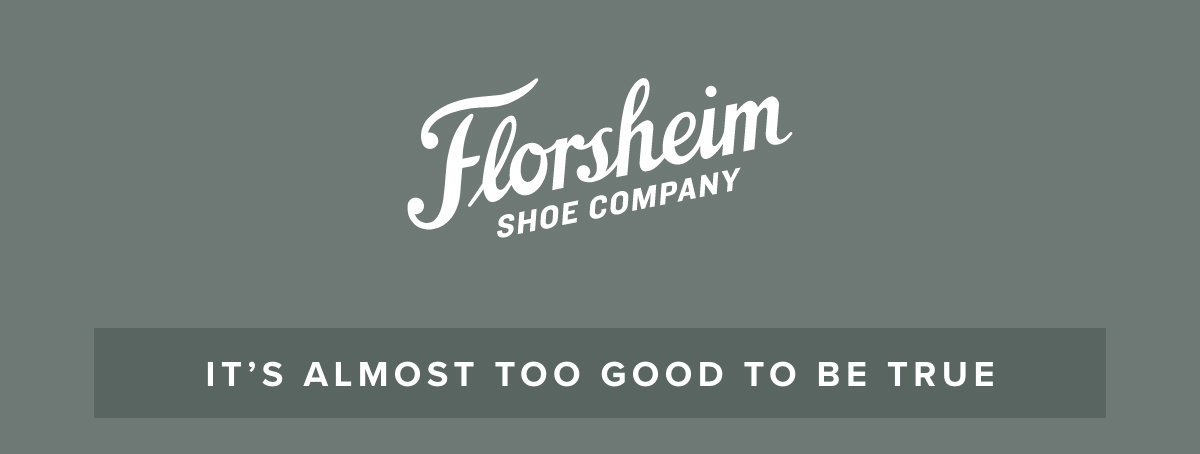 Florsheim - It's almost too good to be true