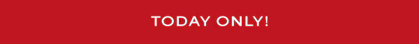 Today only!