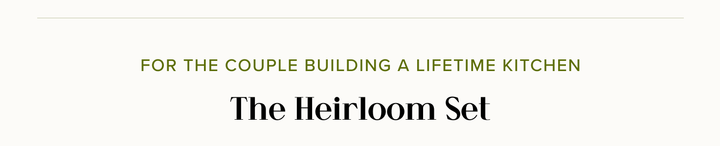 For the couple building a lifetime kitchen, The Heirloom Set