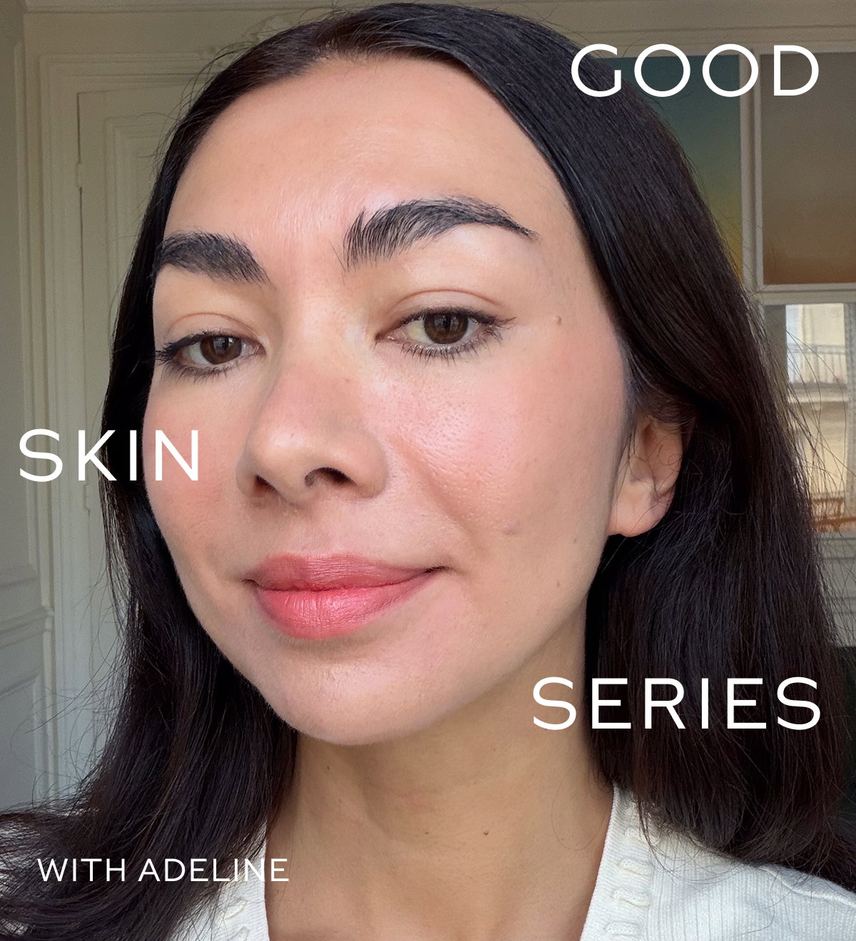 Good Skin Series: Adeline Mai