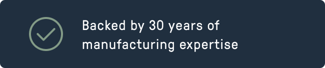 Back by 30 years of manufacturing expertise