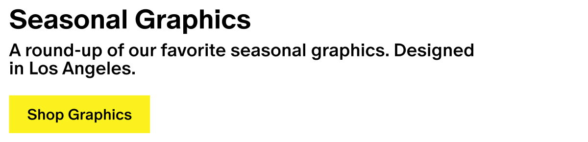 Seasonal Graphics - A round-up of our favorite seasonal graphics. Designed in Los Angeles.