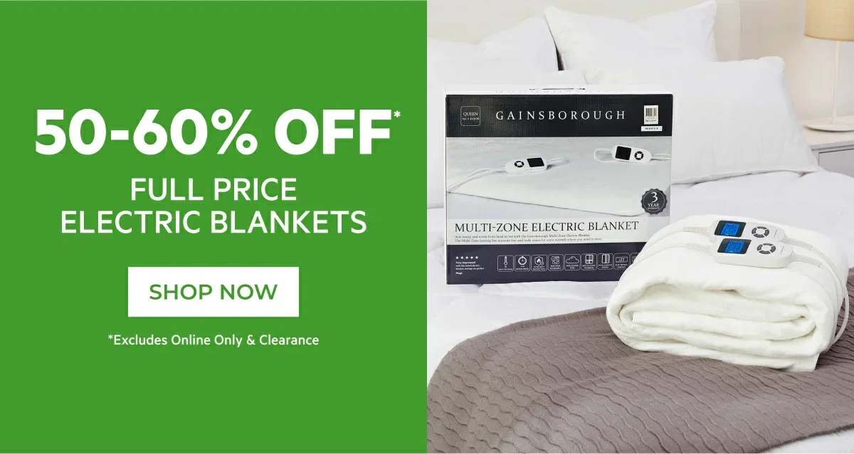 50-60% OFF* FULL PRICE ELECTRIC BLANKETS