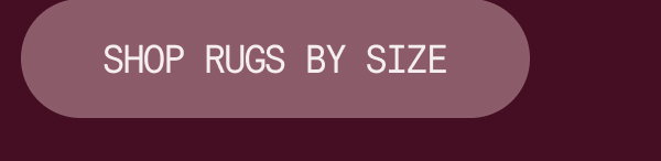 SHOP RUGS BY SIZE