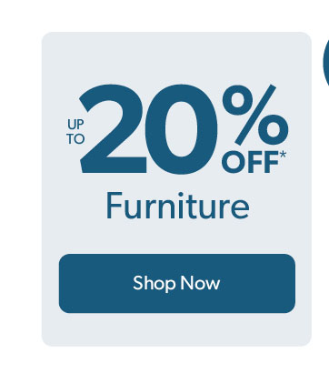 Up to 20 percent off Furniture. Click to shop now.