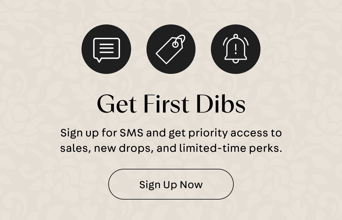 Sign Up For SMS and Get First Dibs 