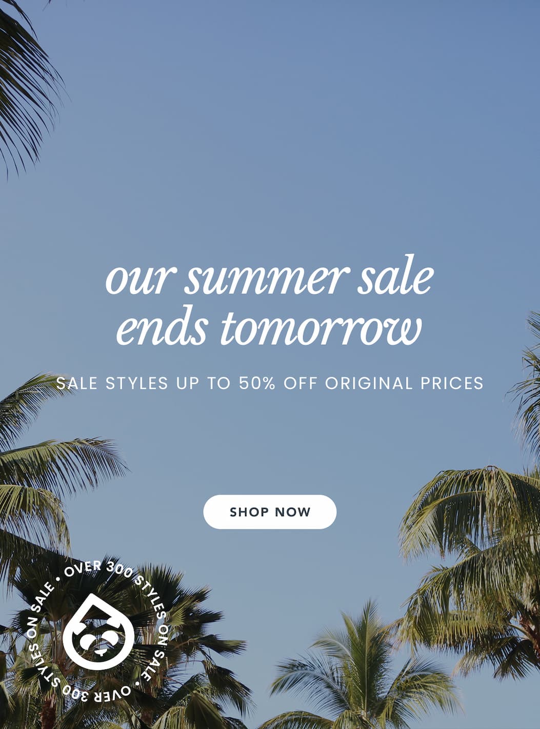 our summer sale starts now