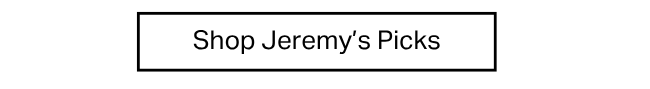 Shop Jeremy's Picks