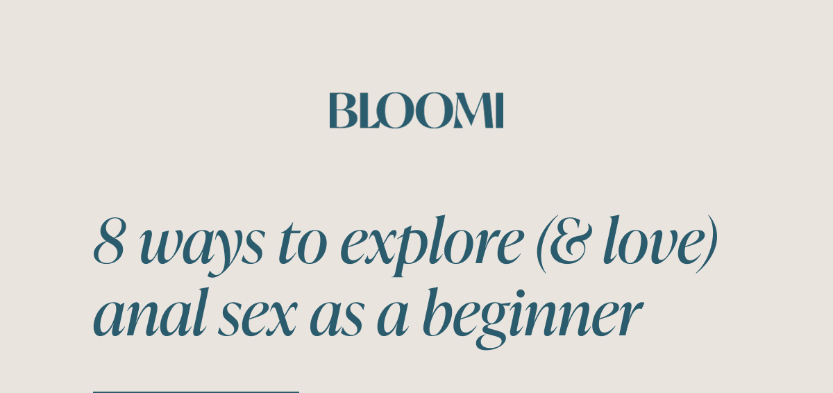 8 ways to explore (& love) anal sex as a beginner