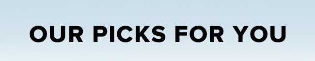 Our picks for you