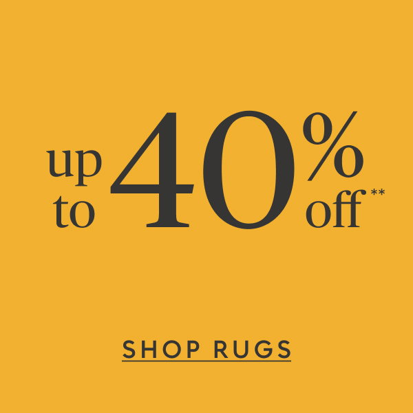 Rugs up to 40% off**