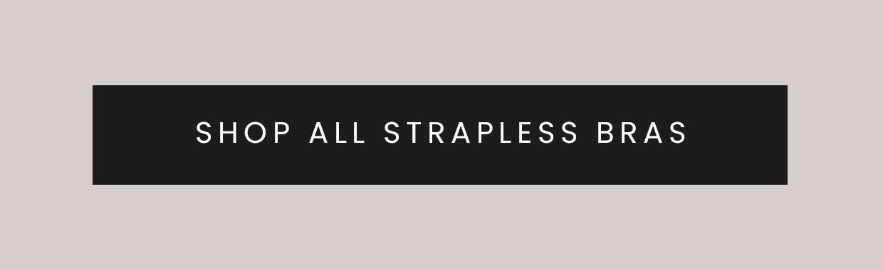Shop all strapless bras >