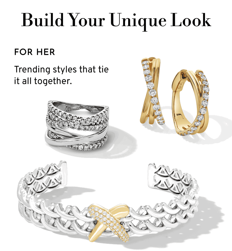Ring, bracelet and earrings in various styles. Build Your Unique Look. Trending styles for her. 
