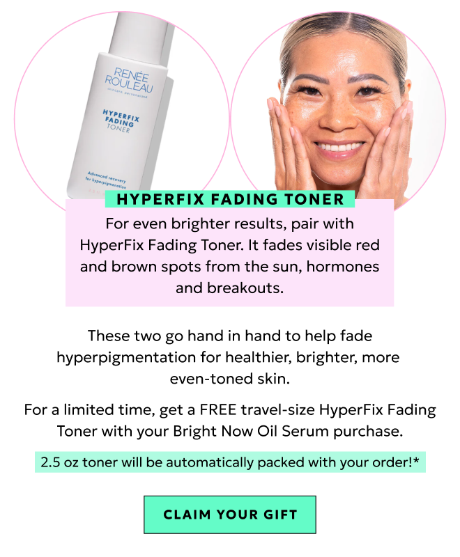 2. HyperFix Fading Toner fades visible spots from the sun, hormones, and breakouts. Claim your gift with purchase.