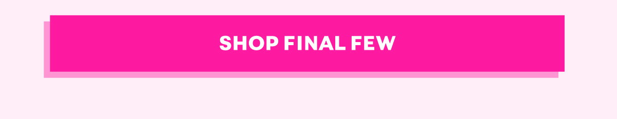 Shop Final Few